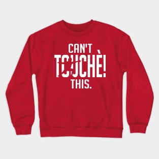 Can't Touche This! (white) Crewneck Sweatshirt